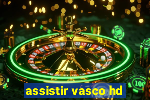 assistir vasco hd