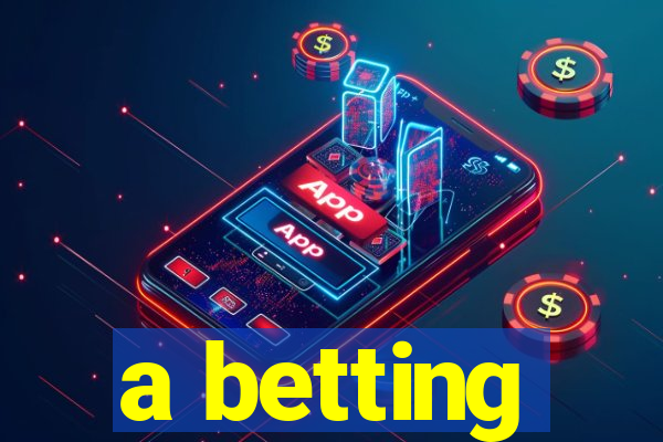 a betting