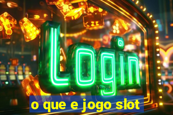 o que e jogo slot