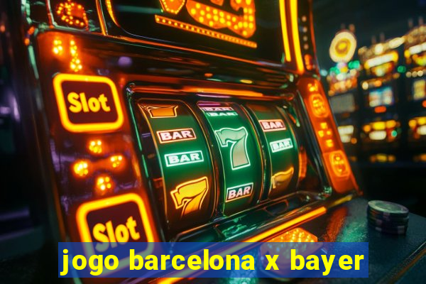 jogo barcelona x bayer