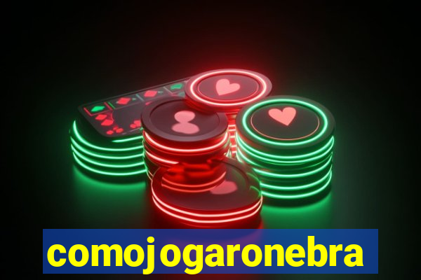 comojogaronebra