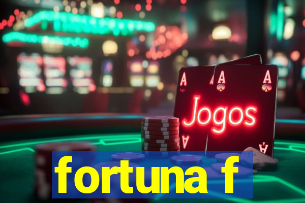 fortuna f