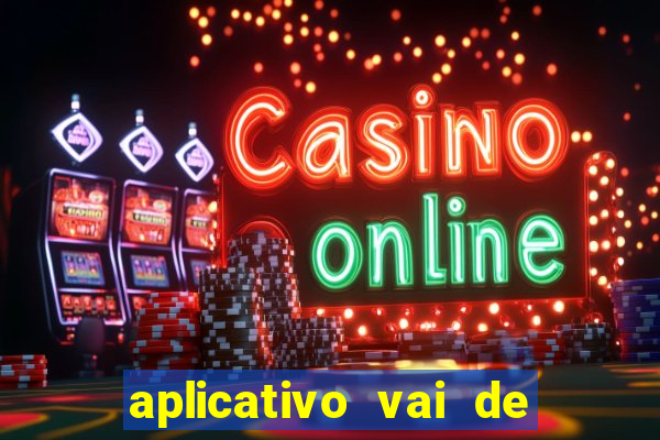 aplicativo vai de bet baixar