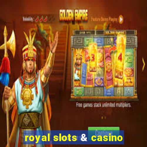 royal slots & casino