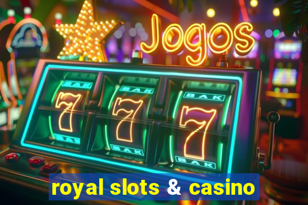 royal slots & casino