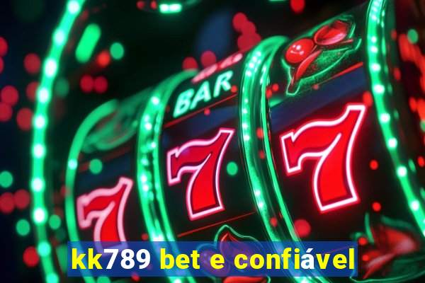 kk789 bet e confiável