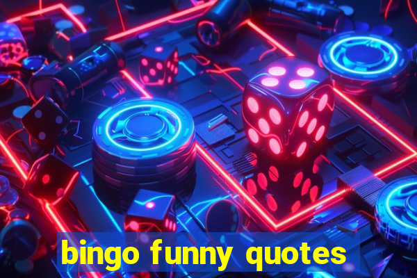 bingo funny quotes