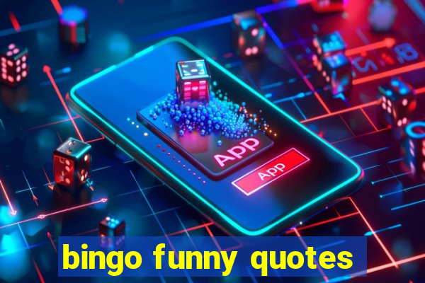 bingo funny quotes