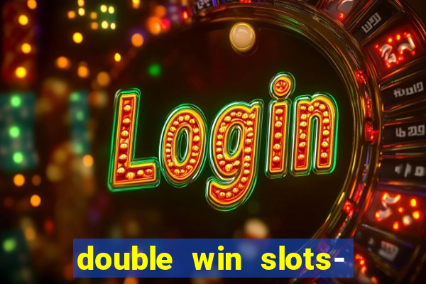 double win slots- vegas casino