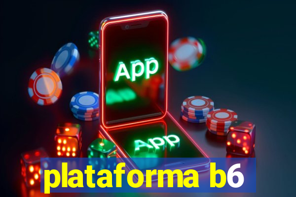 plataforma b6