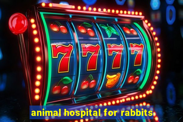 animal hospital for rabbits