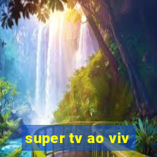 super tv ao viv