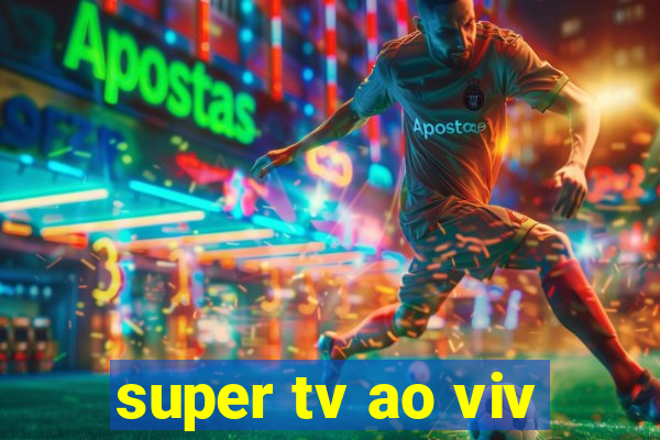 super tv ao viv