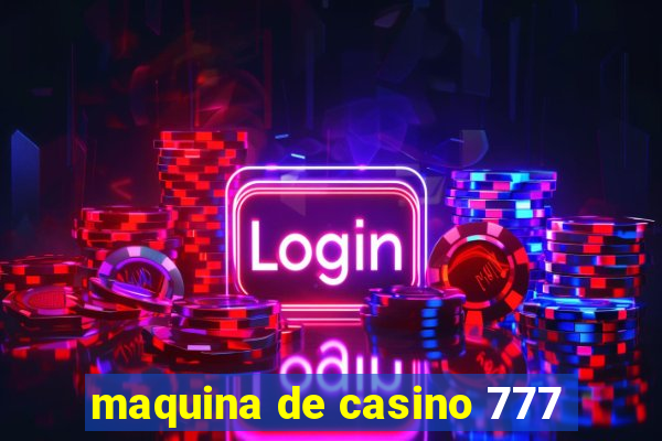 maquina de casino 777