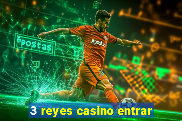 3 reyes casino entrar