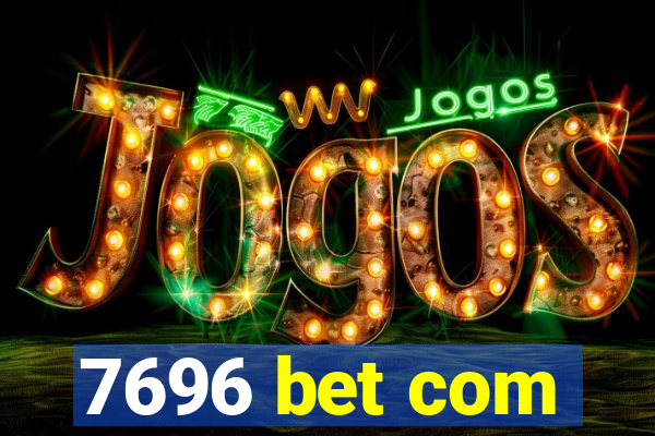 7696 bet com