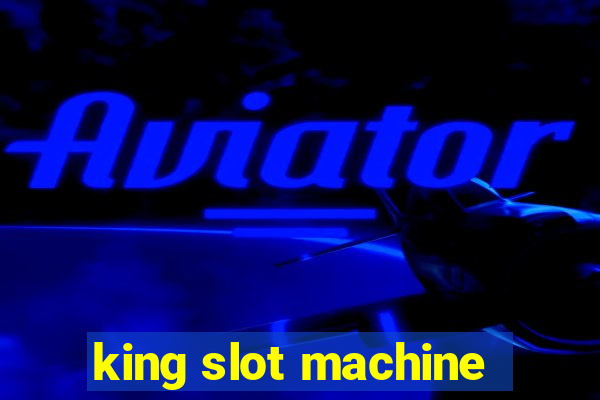 king slot machine