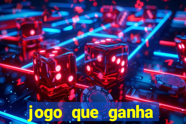 jogo que ganha dinheiro ao se cadastrar