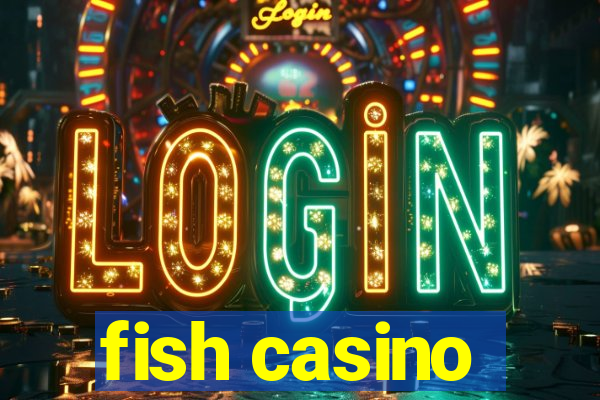 fish casino