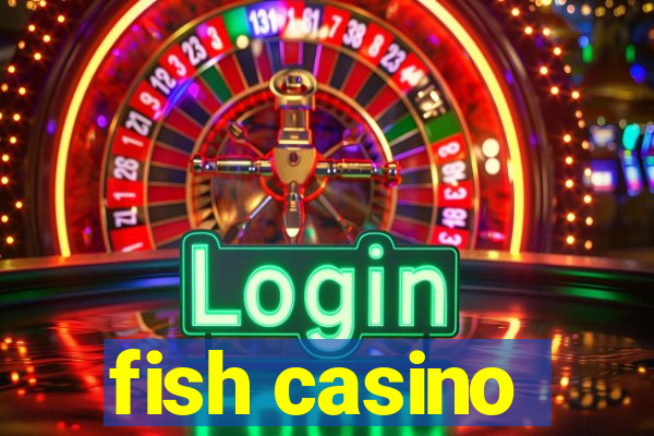 fish casino