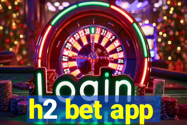 h2 bet app