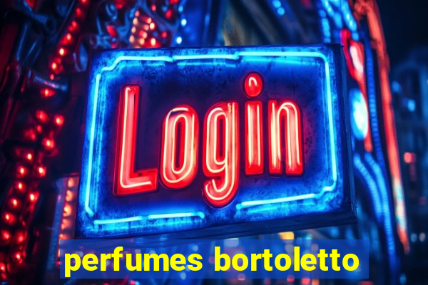 perfumes bortoletto