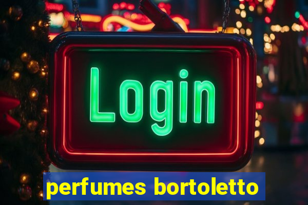 perfumes bortoletto