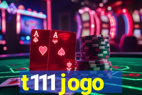 t111 jogo