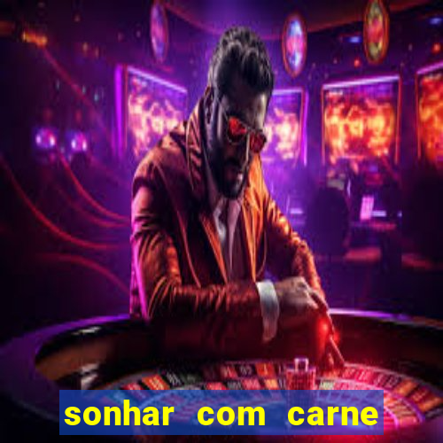 sonhar com carne de porco jogo do bicho