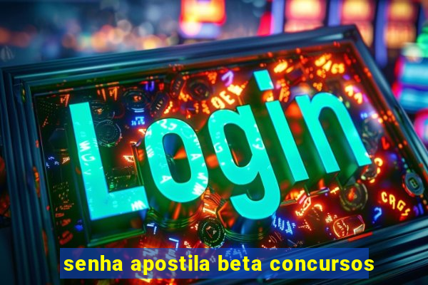 senha apostila beta concursos