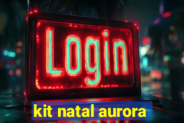 kit natal aurora