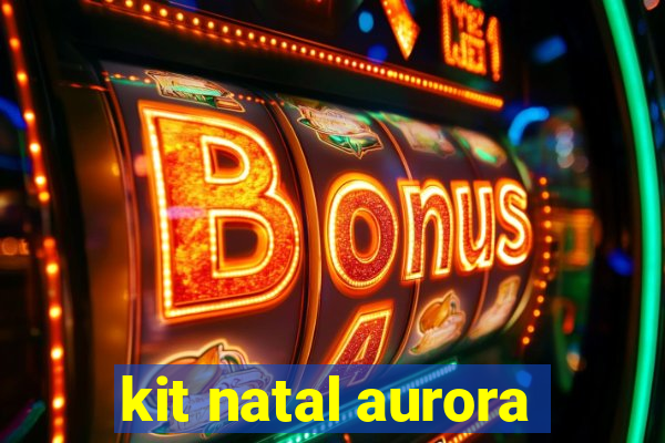 kit natal aurora