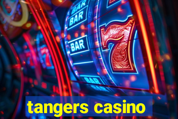 tangers casino