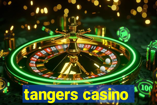 tangers casino