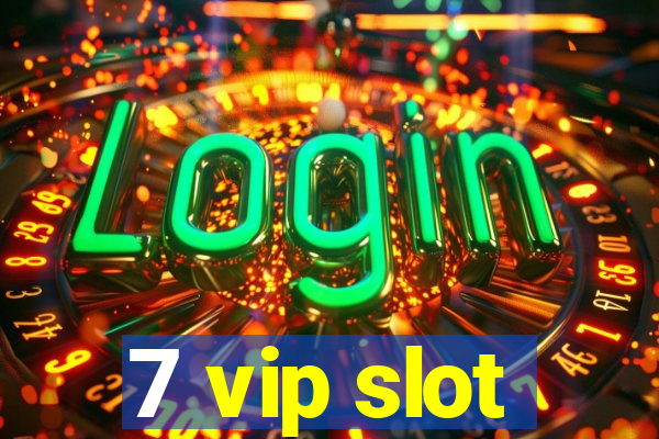 7 vip slot