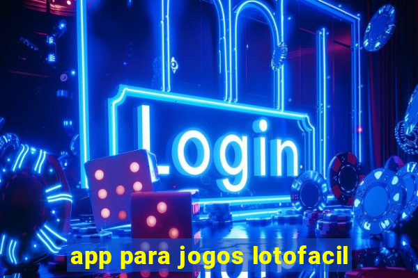 app para jogos lotofacil