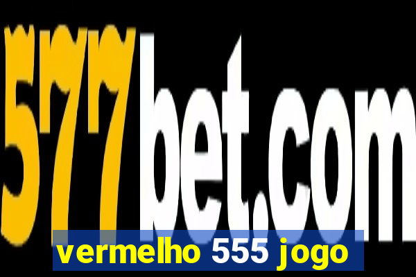 vermelho 555 jogo