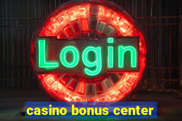 casino bonus center