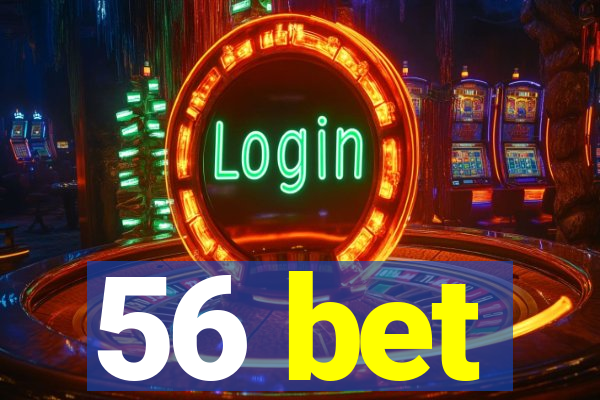 56 bet