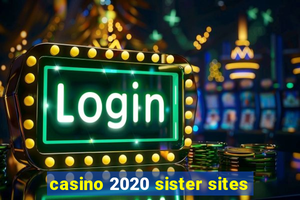 casino 2020 sister sites