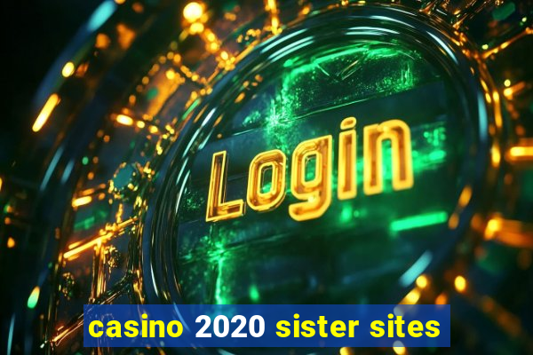 casino 2020 sister sites