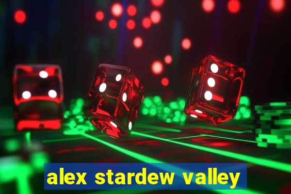 alex stardew valley