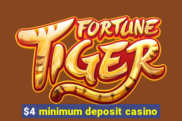 $4 minimum deposit casino