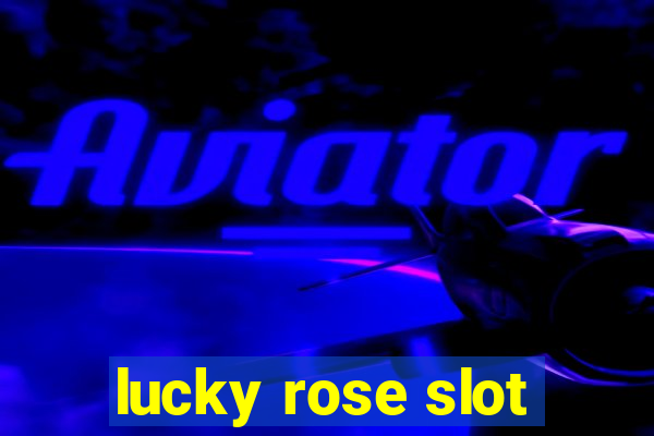 lucky rose slot