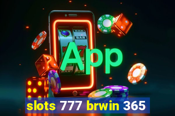 slots 777 brwin 365