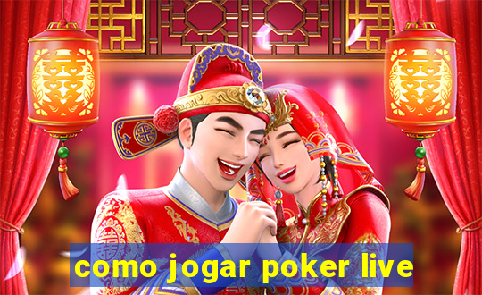 como jogar poker live