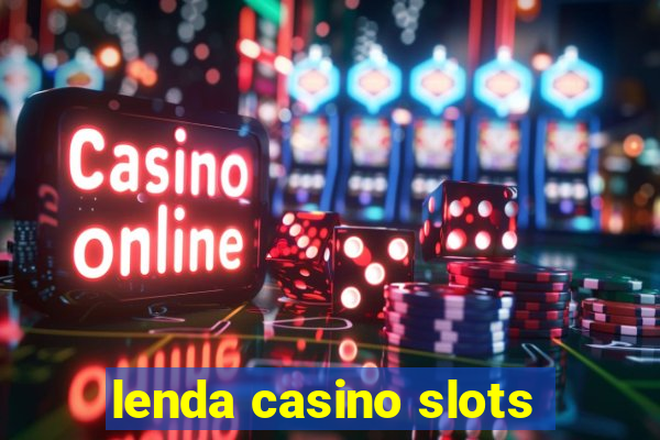 lenda casino slots