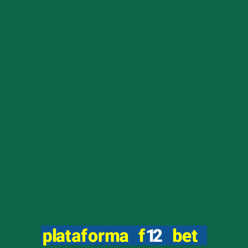 plataforma f12 bet é confiável