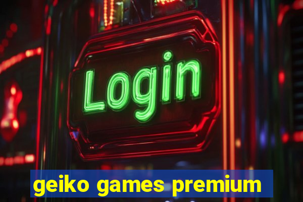 geiko games premium