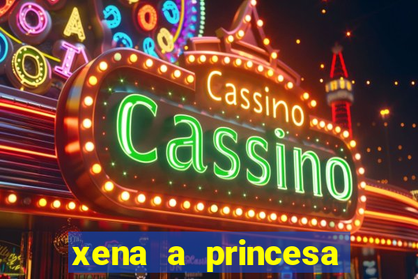 xena a princesa guerreira online